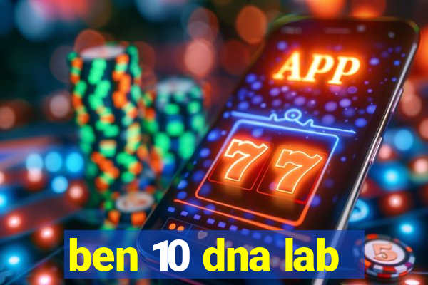 ben 10 dna lab